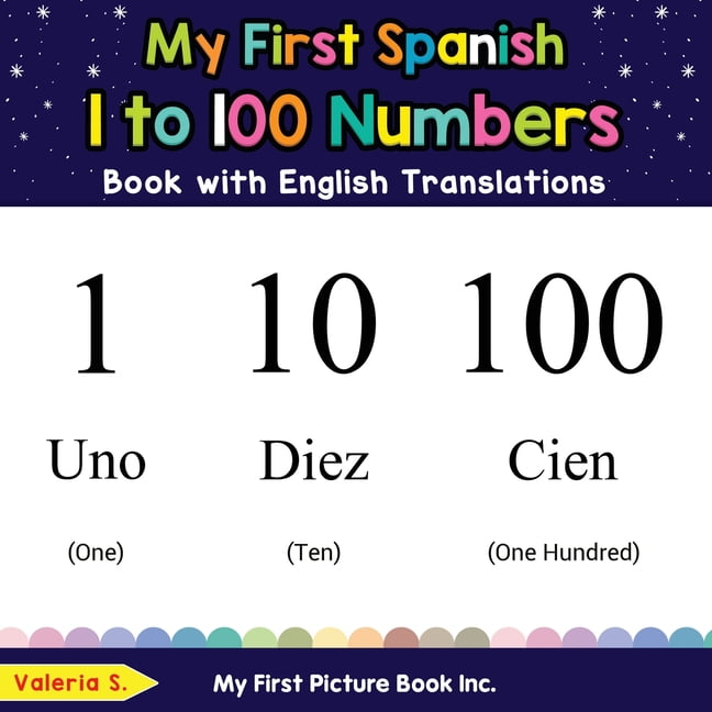 Teach Learn Basic Spanish Words For Children My First Spanish 1 To 100 Numbers Book With Teach learn basic spanish words for children my first spanish 1 to 100 numbers book with