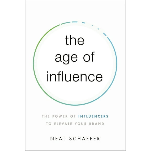 The Age of Influence: The Power of Influencers to Elevate Your Brand, (Paperback)
