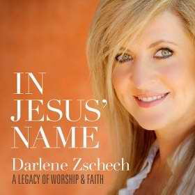 Darlene Zschech - In Jesus' Name: A Legacy of Worship & Faith
