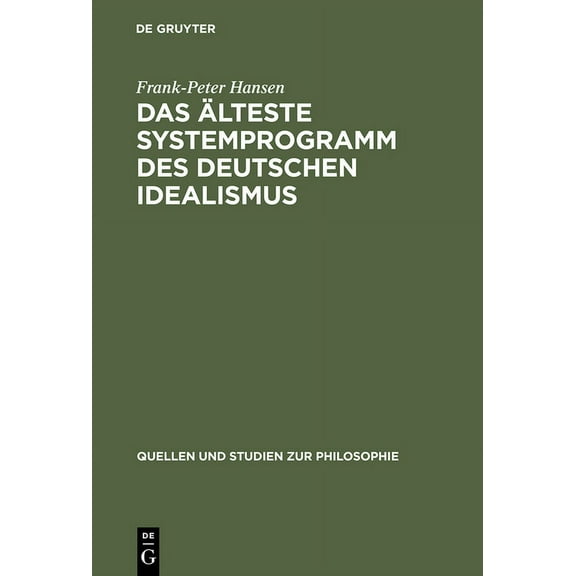 Quellen Und Studien Zur Philosophie Das älteste Systemprogramm des deutschen Idealismus, Book 23, (Hardcover)