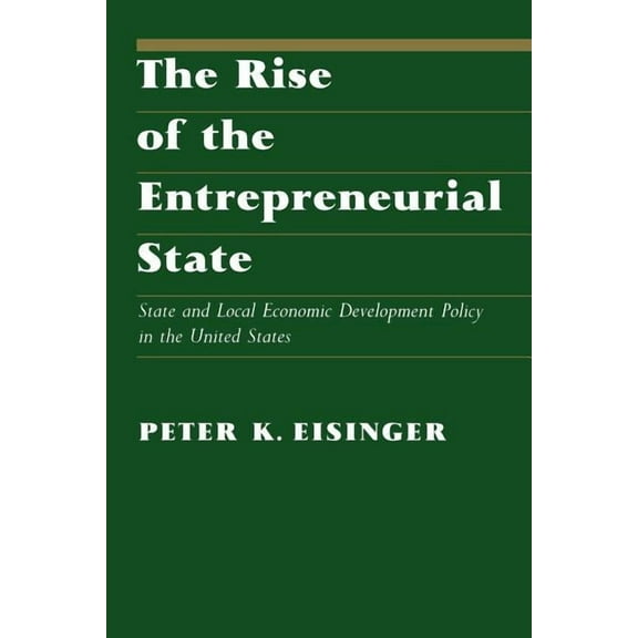 La Follette Public Policy Series: The Rise of the Entrepreneurial State : State and Local Economic Development Policy in the United States (Paperback)
