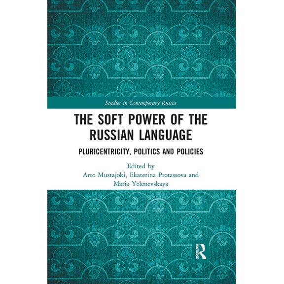 Studies in Contemporary Russia The Soft Power of the Russian Language: Pluricentricity, Politics and Policies, (Paperback)