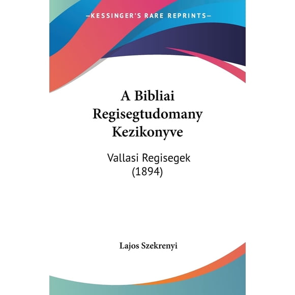 A Bibliai Regisegtudomany Kezikonyve: Vallasi Regisegek (1894) (Hebrew Edition)