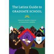 The Latinx Guide to Graduate School, (Hardcover)