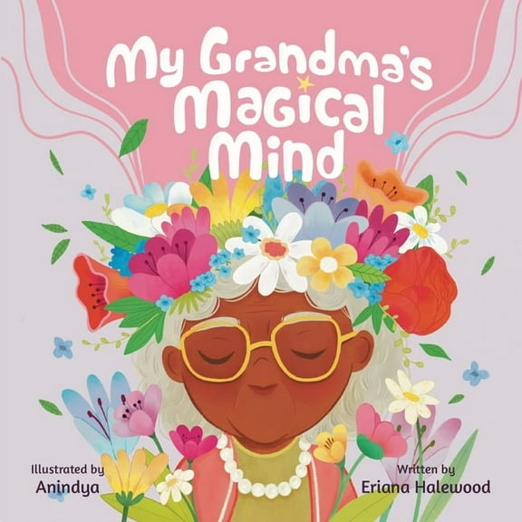 My Grandmother's Magical Mind-A Heartwarming Tale of Family, Mental Health, and Unconditional Love: A Children's Story o, (Paperback)