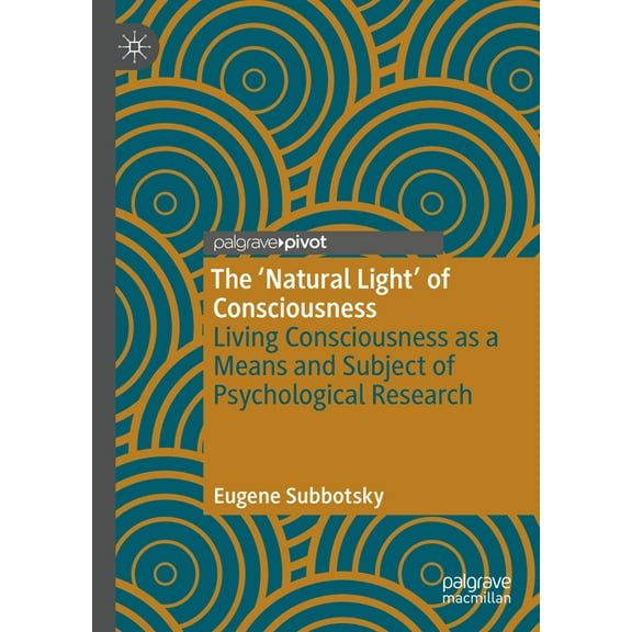 The 'Natural Light' of Consciousness: Living Consciousness as a Means and Subject of Psychological Research, (Hardcover)