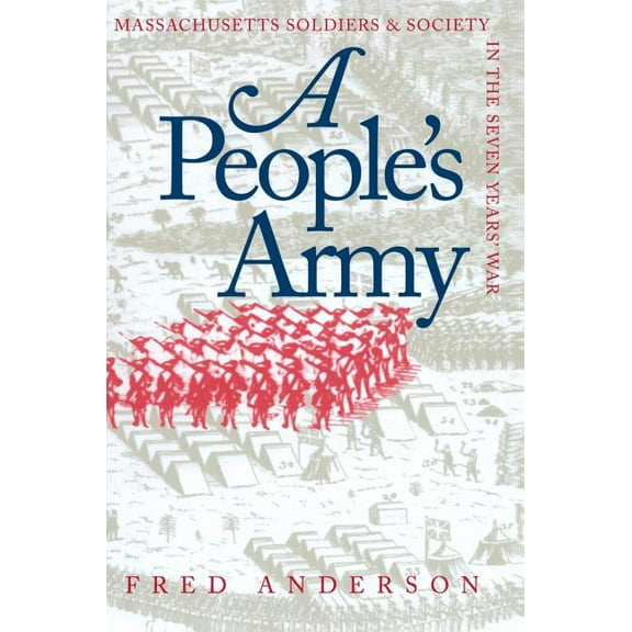 Published by the Omohundro Institute of  A People's Army: Massachusetts Soldiers and Society in the Seven Years' War, (Paperback)
