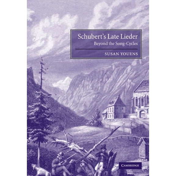 Schubert's Late Lieder: Beyond the Song-Cycles, (Paperback)