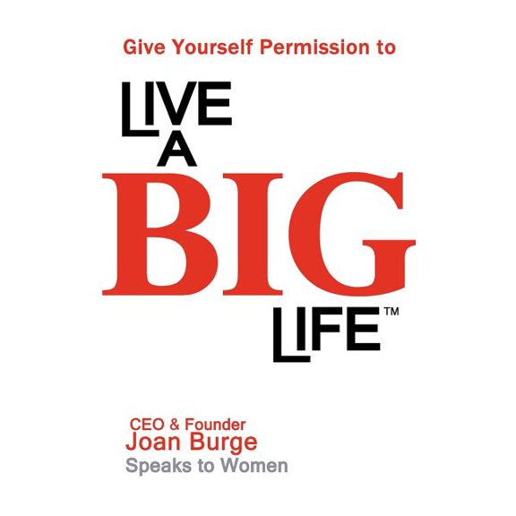 Give Yourself Permission to Live a BIG Life, (Paperback)