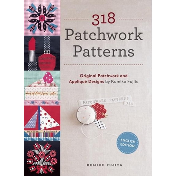 Pre-Owned 318 Patchwork Patterns: Original Patchwork and Applique Designs by Kumiko Fujita (Paperback) 1940552117 9781940552118