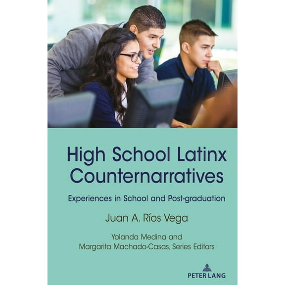 Critical Studies of Latinxs in the Americas: High School Latinx Counternarratives: Experiences in School and Post-graduation (Hardcover)
