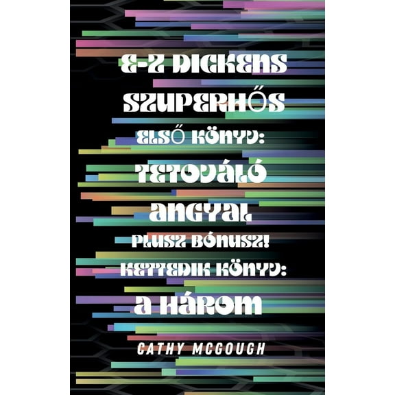 E-Z Dickens SzuperhŐs E-Z Dickens SzuperhŐs ElsŐ És Második Könyv Hungarian Edition: Tetováló Angyal: A Három, Book 1, (Paperback)