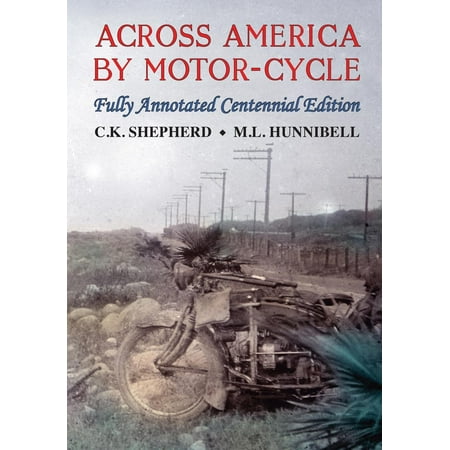 Across America by Motor-Cycle: Fully Annotated Centennial Edition