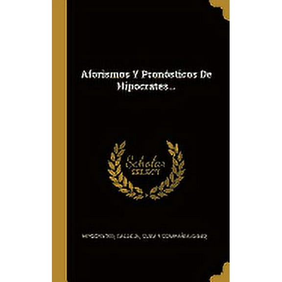 Aforismos Y Pronósticos De Hipocrates... (Hardcover)