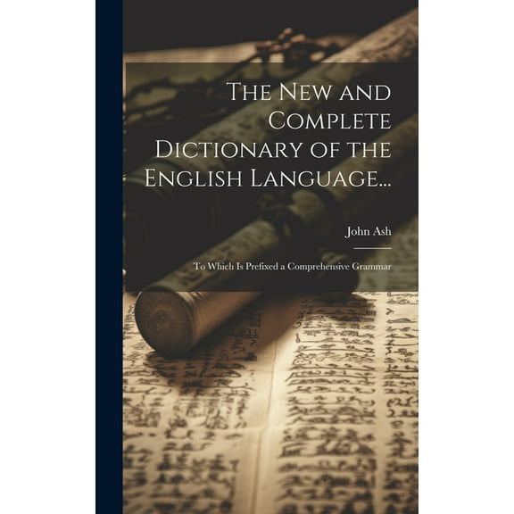 The New and Complete Dictionary of the English Language... (Hardcover)