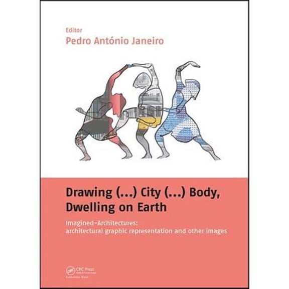 Pre-Owned Drawing (...) City (...) Body, Dwelling on Earth: Imagined-Architectures: Architectural Graphic Representation and Other, (Hardcover)