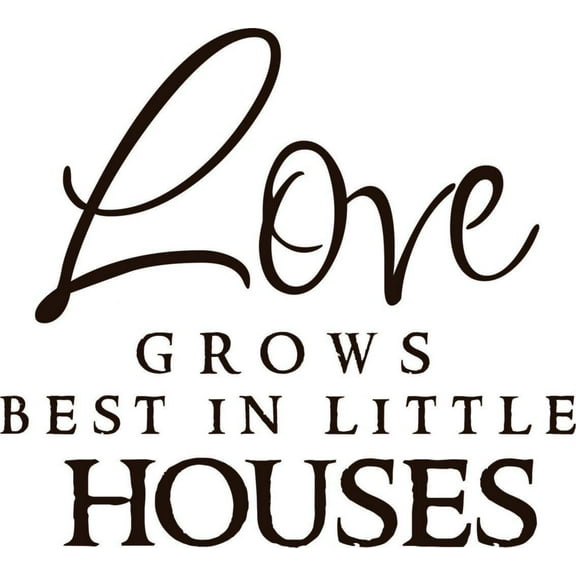 Design With Vinyl Love Grow Best In Little Houses Artwork Fewer Walls to Separate. Where You Eat and Sleep Wall Decal for Family - Close Together, Themed Décor - Size: 38 In x 38 In