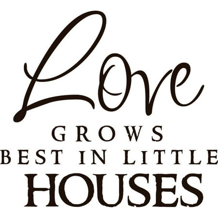 New Wall Ideas Love Grow Best In Little Houses Inspirational Life Quote