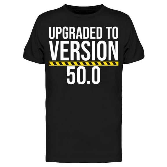 Upgraded To Version 50.0 Men's T-shirt