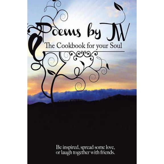 Poems by Jw : The Cookbook for Your Soul