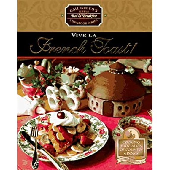 Pre-Owned Vive LA French Toast (Gail Greco's Little Bed & Breakfast Cookbook Series) (Hardcover) 1558534350 9781558534353