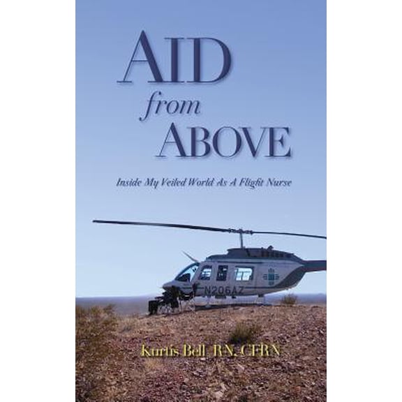 Aid from Above: Inside My Veiled World as a Flight Nurse Paperback