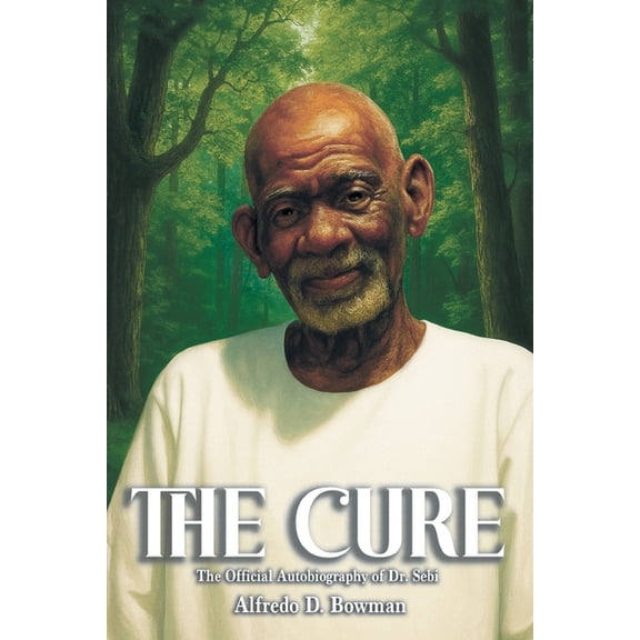 The Cure: The Official Autobiography of Dr. Sebi, (Paperback)