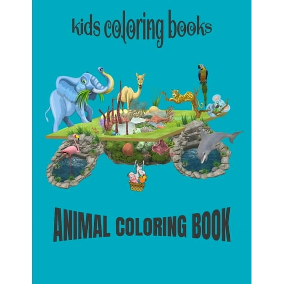 Kids Coloring Books Animal Coloring Book: For Kids Aged 2-4 (Paperback)
