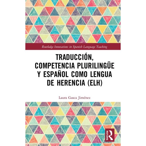 Routledge Innovations in Spanish Languag Traducción, competencia plurilingüe y español como lengua de herencia (ELH), (Hardcover)
