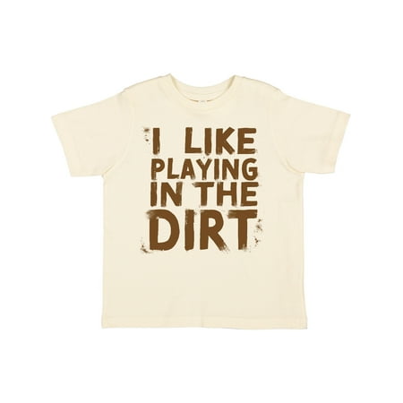 

Inktastic I Like Playing in the Dirt Gift Toddler Boy or Toddler Girl T-Shirt
