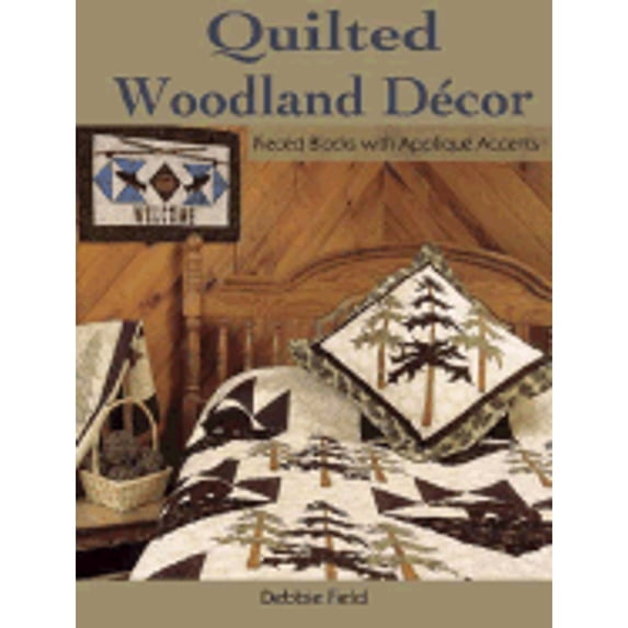 Pre-Owned Quilted Woodland Decor: Pieced Blocks with Applique Accents (Paperback) 0873498453 9780873498456