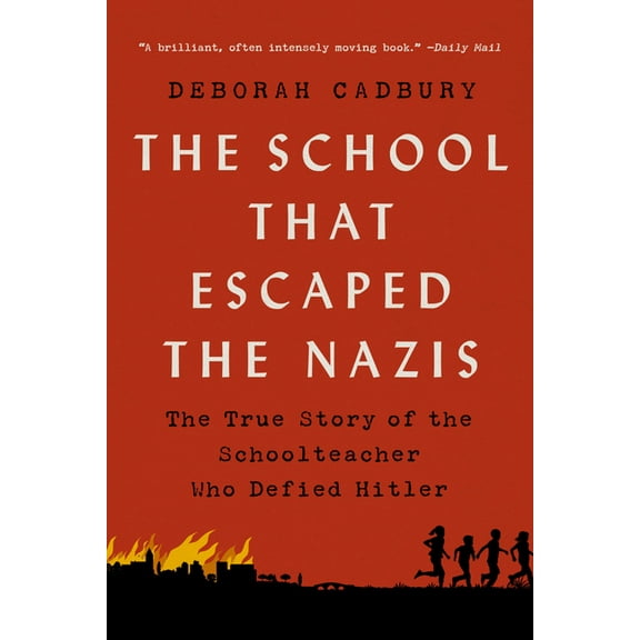 The School That Escaped the Nazis: The True Story of the Schoolteacher Who Defied Hitler, (Paperback)