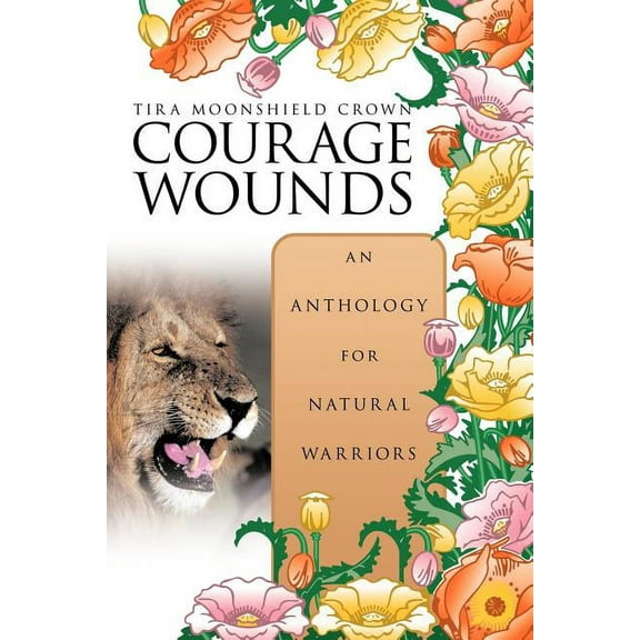 Courage Wounds- An Anthology for Natural Warriors