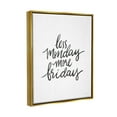 thumbnail image 3 of Stupell Industries Less Monday More Friday Phrase Graphic Art Metallic Gold Floating Framed Canvas Print Wall Art, Design by House Fenway, 3 of 6