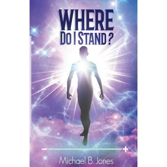 Where Do I Stand?: A Perception of Self-Understanding and Living Life, (Paperback)