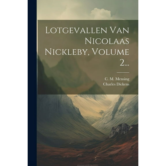 Lotgevallen Van Nicolaas Nickleby, Volume 2...