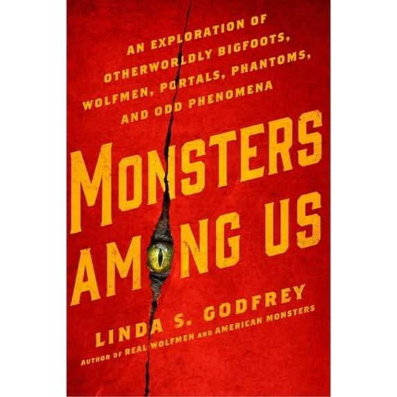 Pre-Owned Monsters Among Us: An Exploration of Otherworldly Bigfoots, Wolfmen, Portals, Phantoms, and Odd Phenomena (Paperback) 0399176241 9780399176241