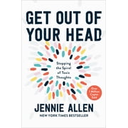 Get Out of Your Head: Stopping the Spiral of Toxic Thoughts (Hardcover)