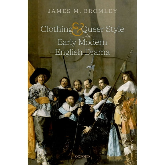 Clothing and Queer Style in Early Modern English Drama, (Hardcover)