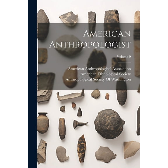 American Anthropologist; Volume 9 (Paperback)