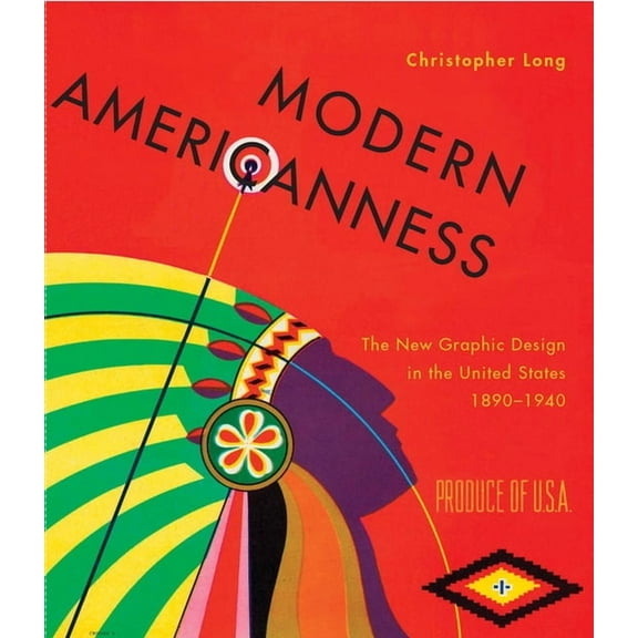 Modern Americanness: The New Graphic Design in the United States 1890-1940, (Hardcover)
