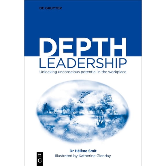 Depth Leadership: Unlocking Unconscious Potential in the Workplace, (Paperback)