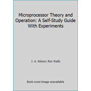 Microprocessor Theory and Operation: A Self-Study Guide With Experiments, Used [Hardcover]