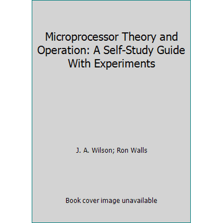 Microprocessor Theory and Operation: A Self-Study Guide With Experiments, Used [Hardcover]