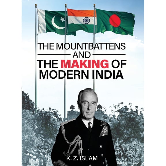 The Mountbattens and the Making of Modern India, (Hardcover)