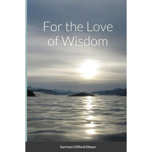 For the Love of Wisdom, (Paperback)