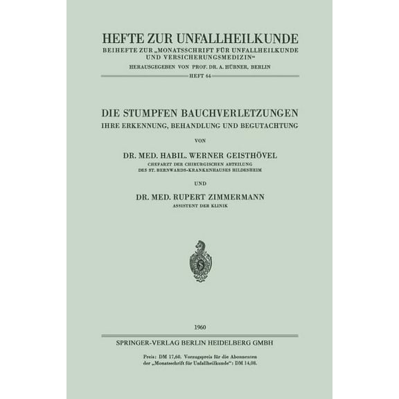 Hefte Zur Unfallheilkunde Die Stumpfen Bauchverletzungen: Ihre Erkennung, Behandlung Und Begutachtung, Book 64, (Paperback)