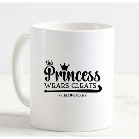 

Coffee Mug This Princess Wears Cleats Field Hockey Sports Game Tough Stick White Cup Funny Gifts for work office him her