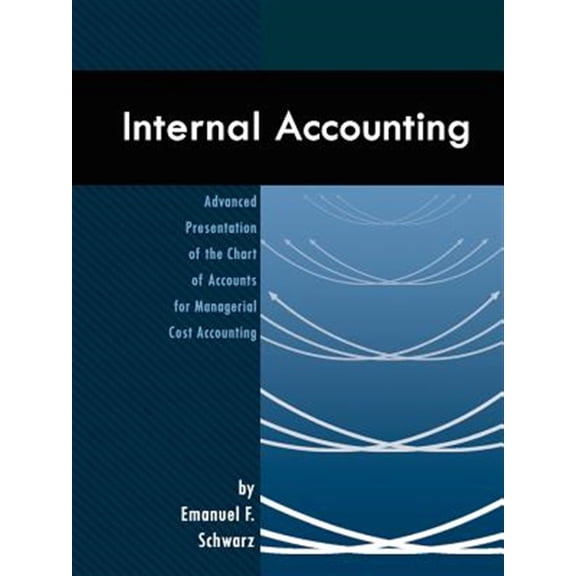 Pre-Owned Internal Accounting: Advanced Presentation of the Chart of Accounts for Managerial Cost Accounting (Paperback)
