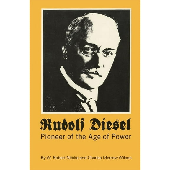 Rudolf Diesel: Pioneer of the Age of Power, (Paperback)